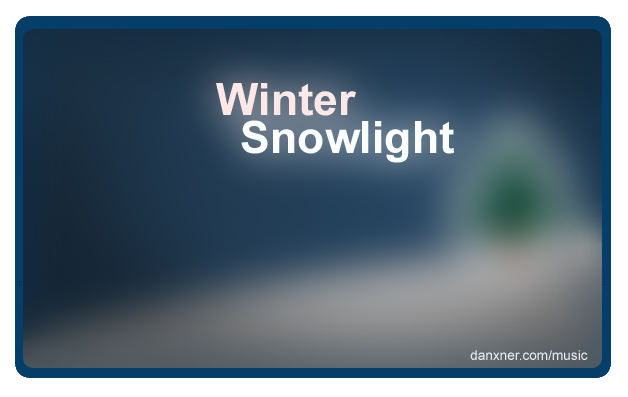 Introducing "Winter Snowlight" and danxner.com/music